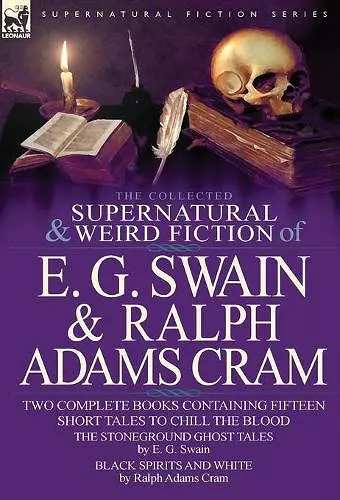 The Collected Supernatural and Weird Fiction of E. G. Swain & Ralph Adams Cram cover