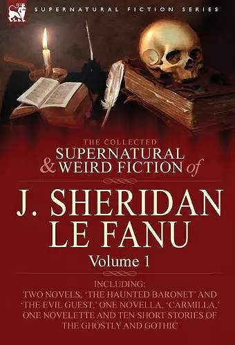 The Collected Supernatural and Weird Fiction of J. Sheridan Le Fanu cover