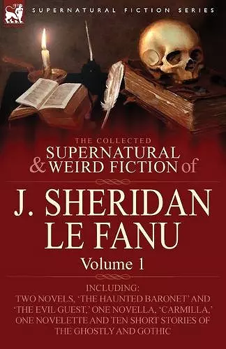 The Collected Supernatural and Weird Fiction of J. Sheridan Le Fanu cover