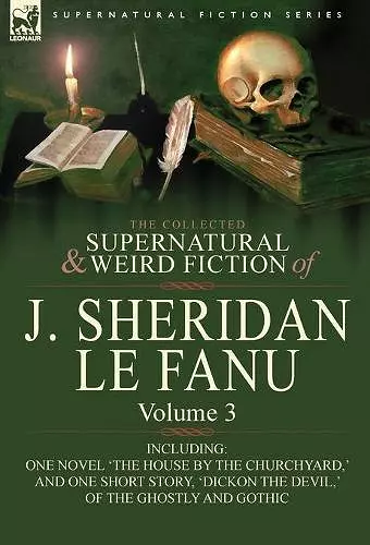 The Collected Supernatural and Weird Fiction of J. Sheridan Le Fanu cover