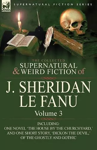 The Collected Supernatural and Weird Fiction of J. Sheridan Le Fanu cover