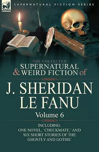 The Collected Supernatural and Weird Fiction of J. Sheridan Le Fanu cover