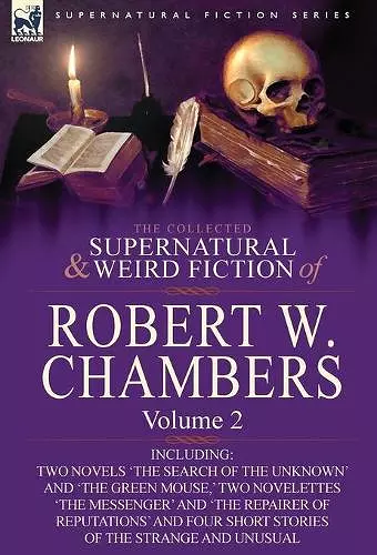 The Collected Supernatural and Weird Fiction of Robert W. Chambers cover