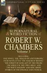 The Collected Supernatural and Weird Fiction of Robert W. Chambers cover