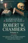 The Collected Supernatural and Weird Fiction of Robert W. Chambers cover
