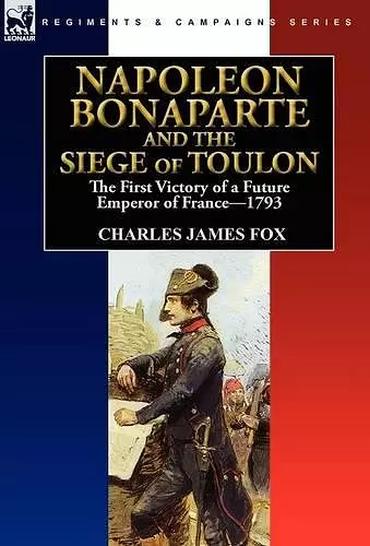 Napoleon Bonaparte and the Siege of Toulon cover