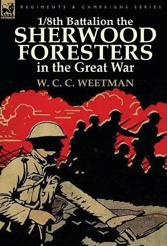 1/8th Battalion the Sherwood Foresters in the Great War cover