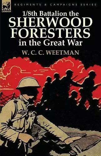 1/8th Battalion the Sherwood Foresters in the Great War cover