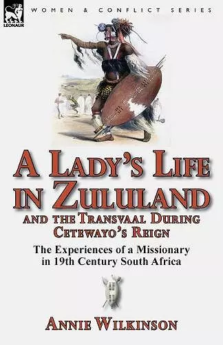 A Lady's Life in Zululand and the Transvaal During Cetewayo's Reign cover