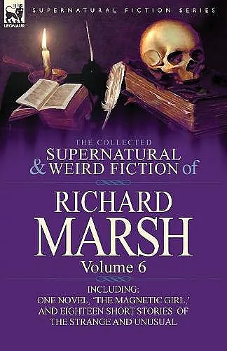 The Collected Supernatural and Weird Fiction of Richard Marsh cover