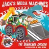 Jack's Mega Machines: The Dinosaur Digger cover