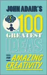 John Adair's 100 Greatest Ideas for Amazing Creativity cover