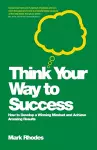 Think Your Way To Success cover