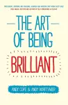 The Art of Being Brilliant cover