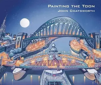 Painting the Toon: Portraits of Newcastle cover