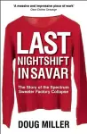 Last Nightshift in Savar: The Story of the Spectrum Sweater Factory Collapse cover