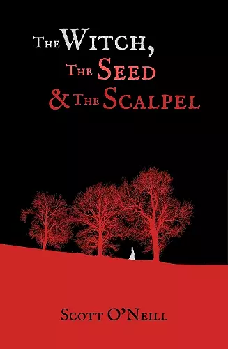 The Witch, the Seed and the Scalpel cover