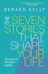 The Seven Stories that Shape Your Life cover