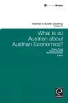 What is so Austrian about Austrian Economics? cover