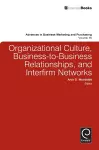 Organizational Culture, Business-to-Business Relationships, and Interfirm Networks cover