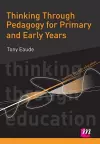 Thinking Through Pedagogy for Primary and Early Years cover
