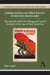Fabricating Authenticity in Soviet Hungary cover