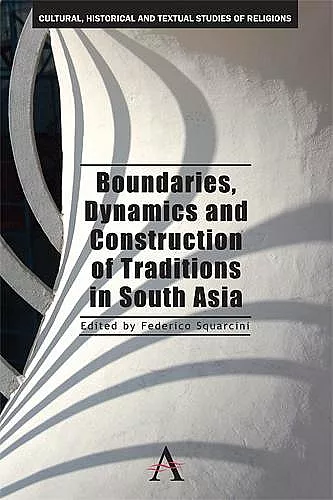 Boundaries, Dynamics and Construction of Traditions in South Asia cover