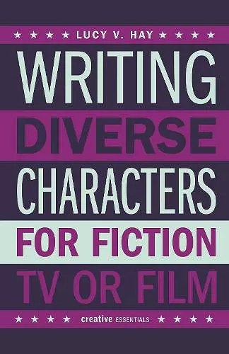 Writing Diverse Characters For Fiction, TV or Film cover