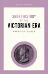 A Short History of the Victorian Era cover
