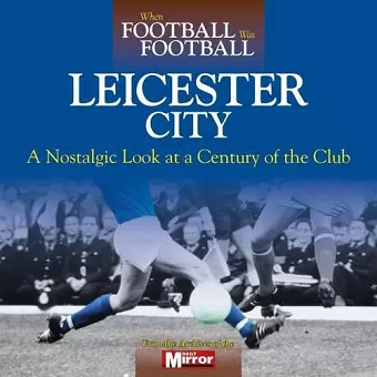 When Football Was Football: Leicester City cover