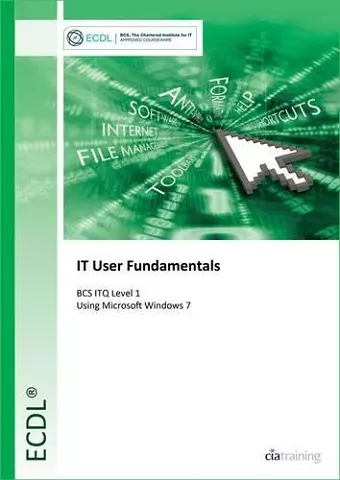 ECDL IT User Fundamentals Using Windows 7 (BCS ITQ Level 1) cover