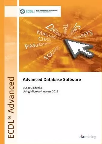 ECDL Advanced Database Software Using Access 2013 (BCS ITQ Level 3) cover