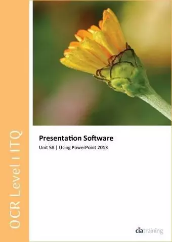 OCR Level 1 ITQ - Unit 58 - Presentation Software Using Microsoft PowerPoint 2013 cover