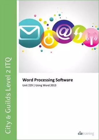 City & Guilds Level 2 ITQ - Unit 229 - Word Processing Software Using Microsoft Word 2013 cover