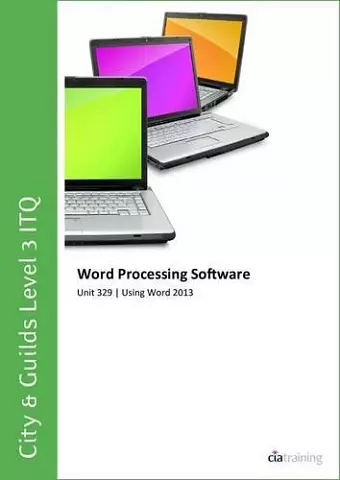 City & Guilds Level 3 ITQ - Unit 329 - Word Processing Software Using Microsoft Word 2013 cover