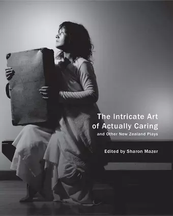 The Intricate Art of Actually Caring, and Other New Zealand Plays cover