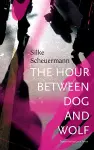 The Hour Between Dog and Wolf cover