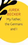 My Father, the Germans and I cover