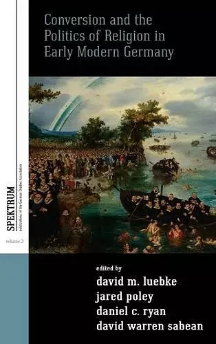 Conversion and the Politics of Religion in Early Modern Germany cover