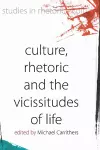 Culture, Rhetoric and the Vicissitudes of Life cover