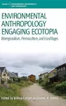 Environmental Anthropology Engaging Ecotopia cover