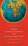 Empire, Global Coloniality and African Subjectivity cover