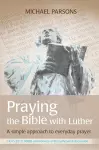 Praying the Bible with Luther cover