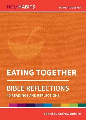 Holy Habits Bible Reflections: Eating Together cover