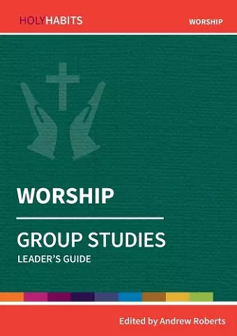 Holy Habits Group Studies: Worship cover