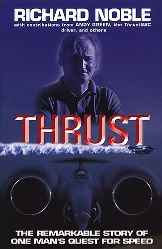 Thrust: The Remarkable Story Of One Man's Quest For Speed cover