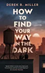 How to Find Your Way in the Dark cover