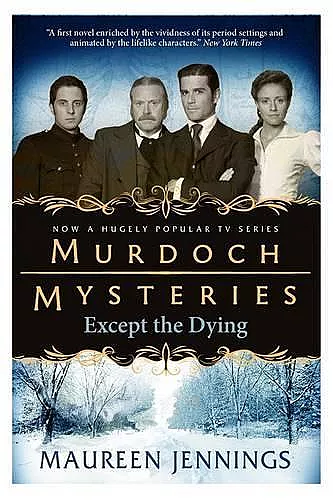 Murdoch Mysteries - Except the Dying cover