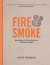 Fire & Smoke: Get Grilling with 120 Delicious Barbecue Recipes cover