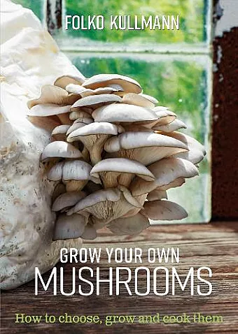 Grow Your Own Mushrooms cover